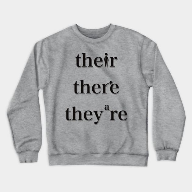 Their, There, They’re Crewneck Sweatshirt by LM Designs by DS